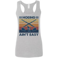Hoeing ain't easy shirt $19.95 redirect05272021220523 5