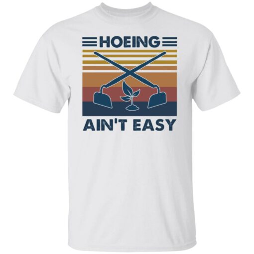 Hoeing ain't easy shirt $19.95 redirect05272021220523