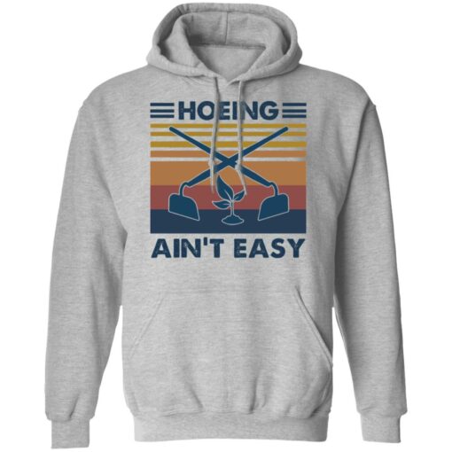 Hoeing ain't easy shirt $19.95