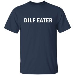 Dilf eater shirt $19.95