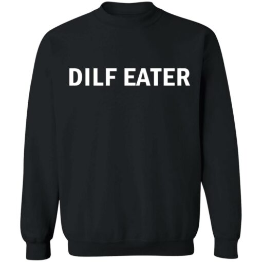 Dilf eater shirt $19.95