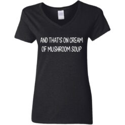 And that’s on cream of mushroom soup shirt $19.95