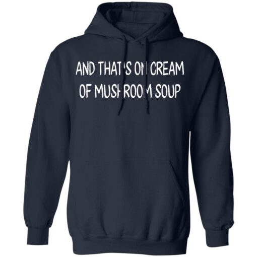 And that’s on cream of mushroom soup shirt $19.95 redirect05272021230501 7