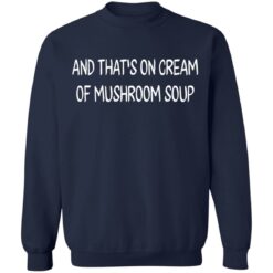 And that’s on cream of mushroom soup shirt $19.95 redirect05272021230502 1