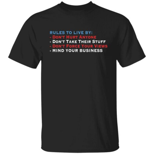 Rules to live by don’t hurt anyone don’t take their stuff shirt $19.95 redirect05272021230505
