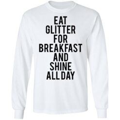 Eat glitter for breakfast and shine all day shirt $19.95 redirect05272021230519 5