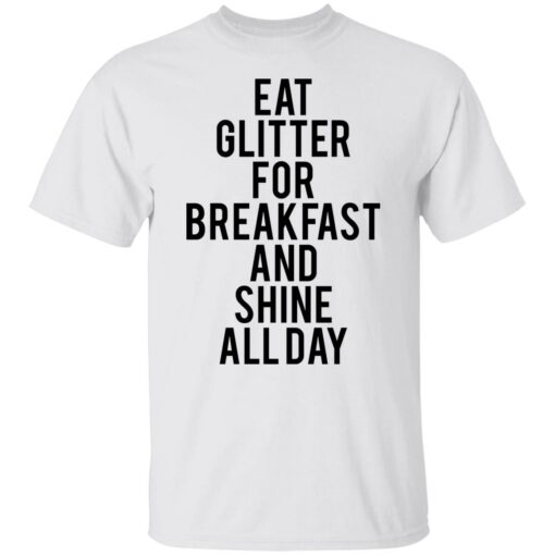 Eat glitter for breakfast and shine all day shirt $19.95 redirect05272021230519