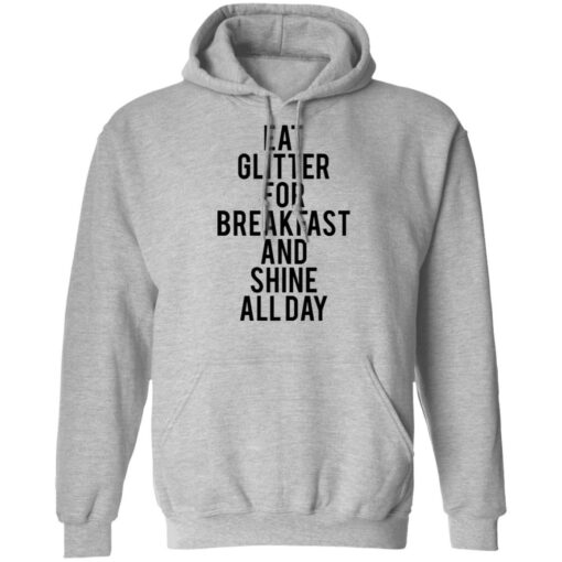 Eat glitter for breakfast and shine all day shirt $19.95