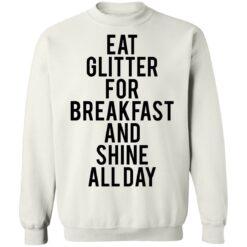 Eat glitter for breakfast and shine all day shirt $19.95 redirect05272021230519 9