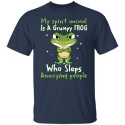 My spirit animal is a grumpy frog who slaps annoying people shirt $19.95