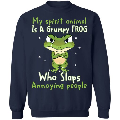 My spirit animal is a grumpy frog who slaps annoying people shirt $19.95