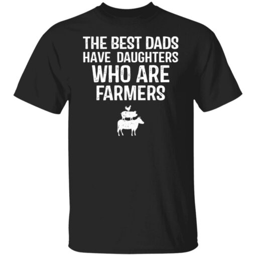 The best dads have daughters who are farmers shirt $19.95 redirect05282021000530