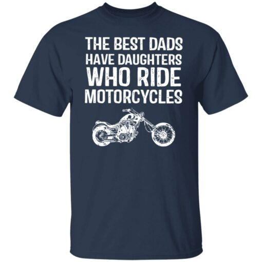 The best dads have daughters who ride motorcycles shirt $19.95