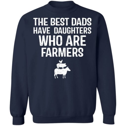 The best dads have daughters who are farmers shirt $19.95