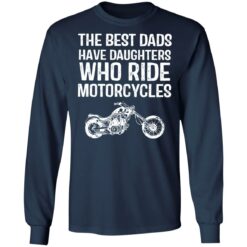 The best dads have daughters who ride motorcycles shirt $19.95