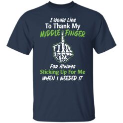 I would like to thank my middle finger for always sticking up for me when i needed it shirt $19.95 redirect05282021000538 1