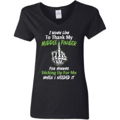 I would like to thank my middle finger for always sticking up for me when i needed it shirt $19.95