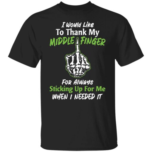 I would like to thank my middle finger for always sticking up for me when i needed it shirt $19.95