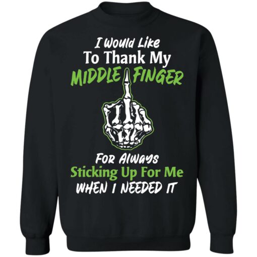 I would like to thank my middle finger for always sticking up for me when i needed it shirt $19.95