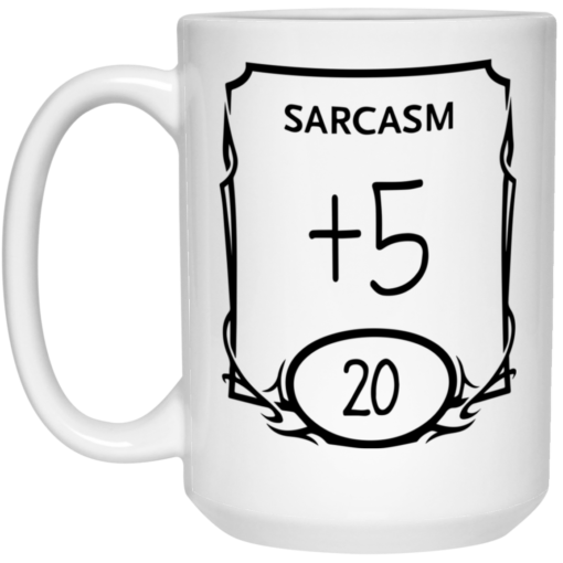 Sarcasm +5 20 mug $16.95