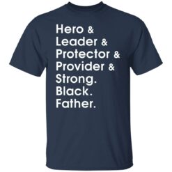 Hero leader protector provider strong Black Father shirt $19.95 redirect05282021010556 1