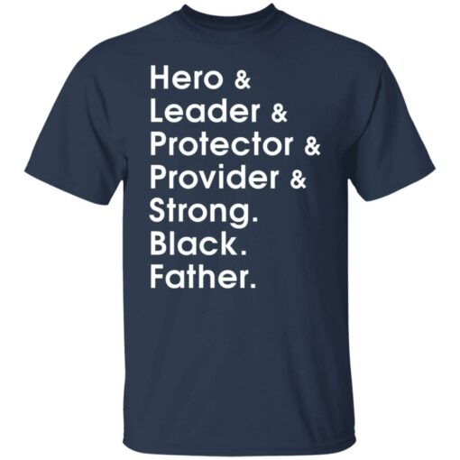 Hero leader protector provider strong Black Father shirt $19.95