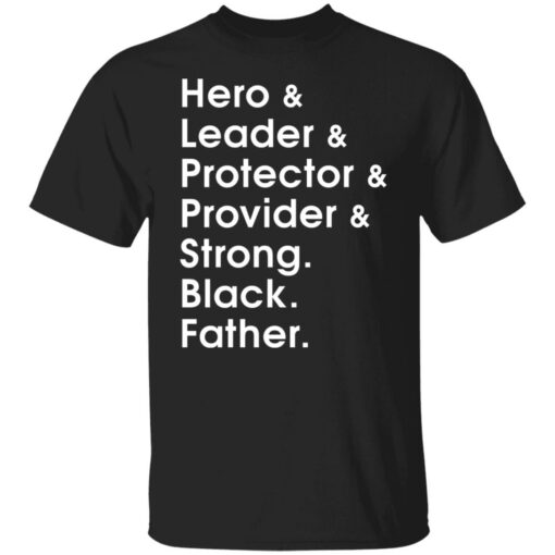 Hero leader protector provider strong Black Father shirt $19.95 redirect05282021010556