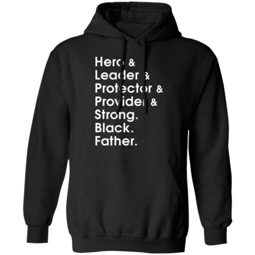 Hero leader protector provider strong Black Father shirt $19.95