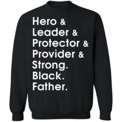 Hero leader protector provider strong Black Father shirt $19.95 redirect05282021010556 8