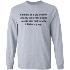 I'm kind of a big deal on a fairly irrelevant sociar media site shirt $19.95