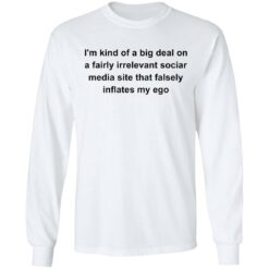 I'm kind of a big deal on a fairly irrelevant sociar media site shirt $19.95 redirect05282021020511 5