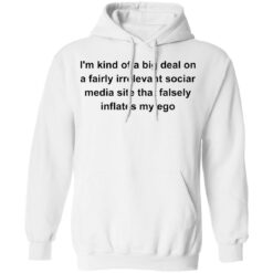 I'm kind of a big deal on a fairly irrelevant sociar media site shirt $19.95