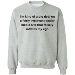 I'm kind of a big deal on a fairly irrelevant sociar media site shirt $19.95