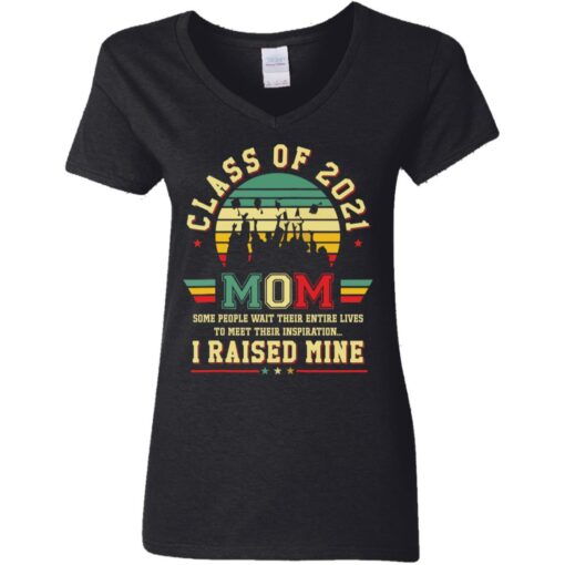 Class of 2021 mom i raised mine shirt $19.95