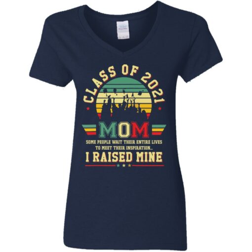 Class of 2021 mom i raised mine shirt $19.95