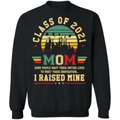 Class of 2021 mom i raised mine shirt $19.95 redirect05282021020515 8