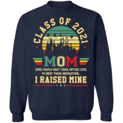 Class of 2021 mom i raised mine shirt $19.95 redirect05282021020515 9