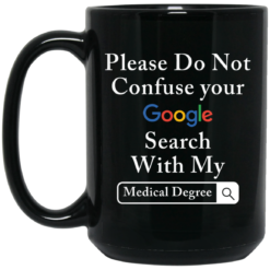 Please do not confuse your google search with my medical degree mug $15.99 redirect05282021020524 1