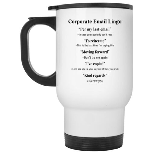 Corporate Email Lingo per my last email mug $16.95