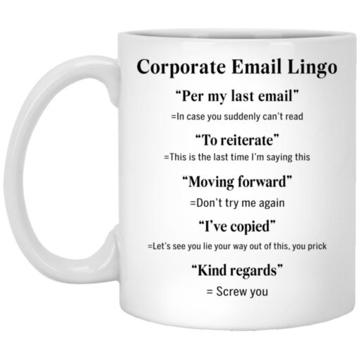 Corporate Email Lingo per my last email mug $16.95