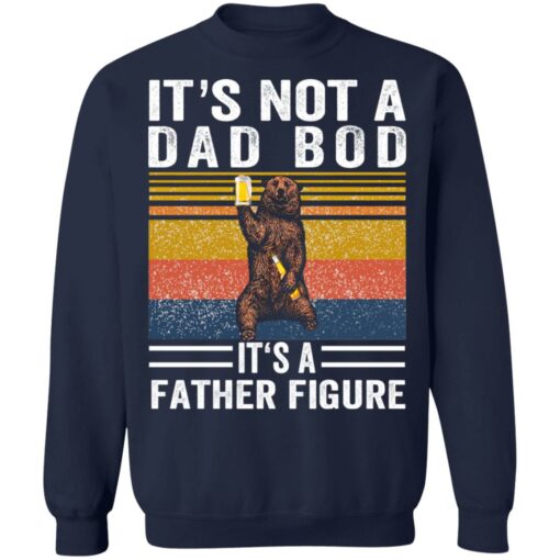 It's not a dad bod it's a father figure Bear beer shirt $19.95