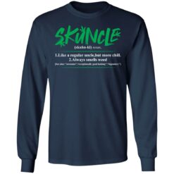 Weed Skuncle like a regular uncle but more chill shirt $19.95