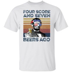 Abraham Lincoln four score and seven beers ago shirt