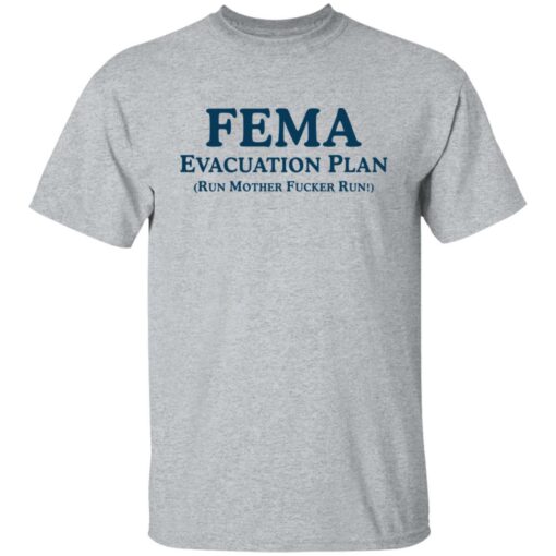 Fema evacuation plan run mother f*cker run shirt $19.95