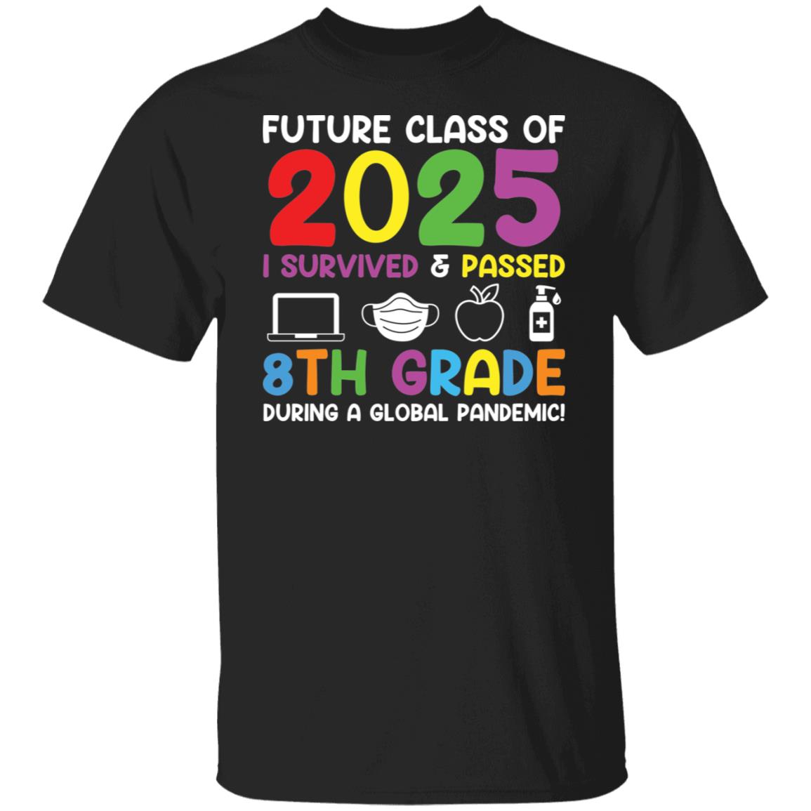 Future Class Of 2025 I Survived And Passed 8th Grade Shirt Lelemoon