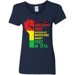 Not July 4th Juneteenth 1865 because my ancestors weren't free shirt $19.95