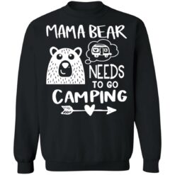 Mama bear needs to go camping shirt $19.95