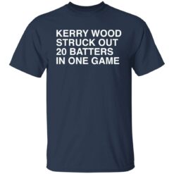 Kerry wood struck out 20 batters in one game shirt $19.95 redirect06162021220652