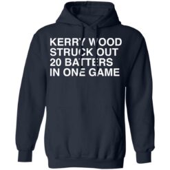 Kerry wood struck out 20 batters in one game shirt $19.95 redirect06162021220652 4