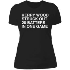 Kerry wood struck out 20 batters in one game shirt $19.95 redirect06162021220653 1